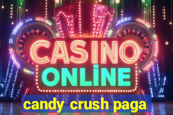 candy crush paga